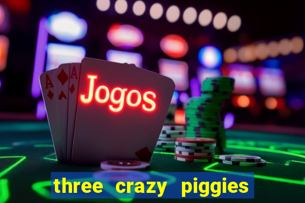 three crazy piggies onde jogar